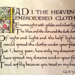 Yeats - He wishes for the cloths of heaven